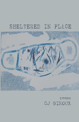 Sheltered in Place - Cj Giroux