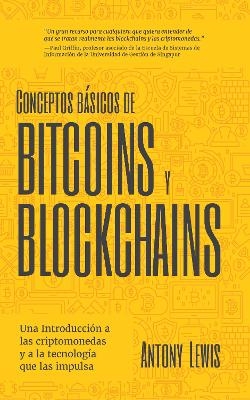 Conceptos bsicos de Bitcoins y Blockchains - Antony Lewis