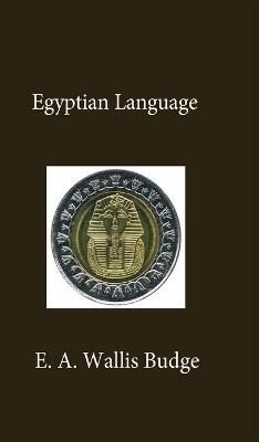 Egyptian Language Hardcover - E a Wallis Budge