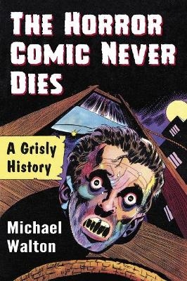 The Horror Comic Never Dies - Michael Walton