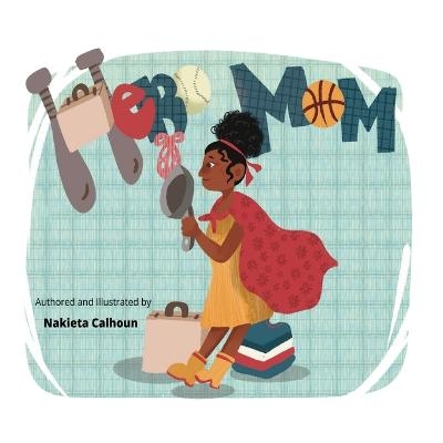 Hero Mom - Nakieta Calhoun