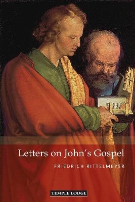 Letters on John&rsquo;s Gospel - Friedrich Rittelmeyer