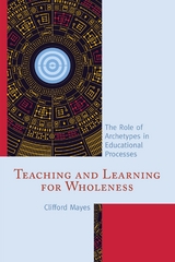 Teaching and Learning for Wholeness -  Clifford Mayes