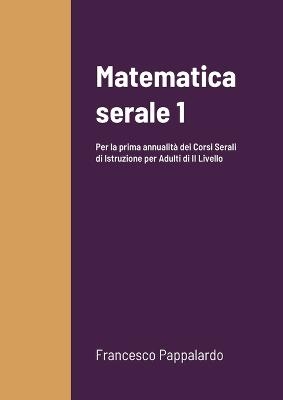 Matematica serale 1 - Francesco Pappalardo