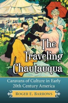 The Traveling Chautauqua - Roger E. Barrows