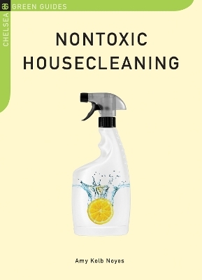 Nontoxic Housecleaning - Amy Kolb Noyes