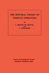 The Spectral Theory of Toeplitz Operators - Louis Boutet De Monvel, Victor Guillemin