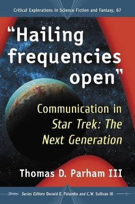 "Hailing frequencies open" - Thomas D. Parham