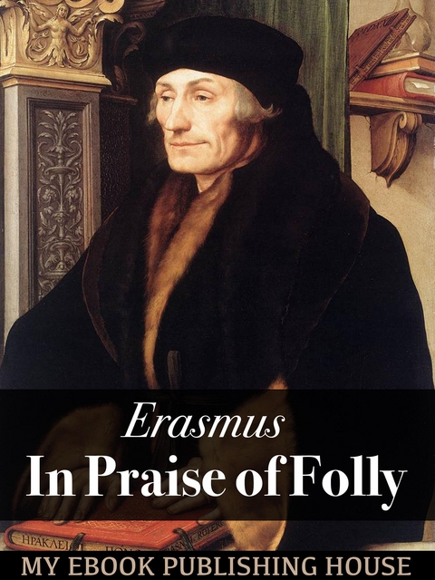 In Praise of Folly -  Erasmus