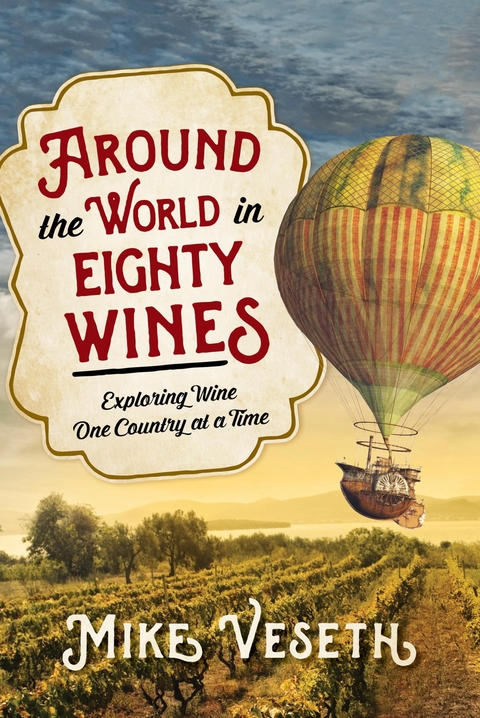 Around the World in Eighty Wines -  Mike Veseth