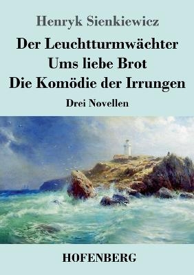Der Leuchtturmwächter / Ums liebe Brot / Die Komödie der Irrungen