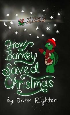 How Barkey Saved Christmas - John Righter