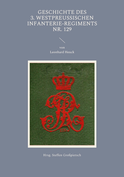 Geschichte des 3. Westpreu&szlig;ischen Infanterie-Regiments Nr. 129 - 