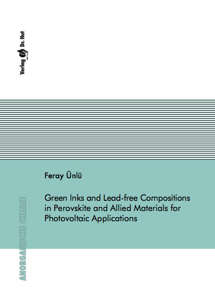 Green Inks and Lead-free Compositions in Perovskite and Allied Materials for Photovoltaic Applications - Feray &Uuml;nl&uuml;