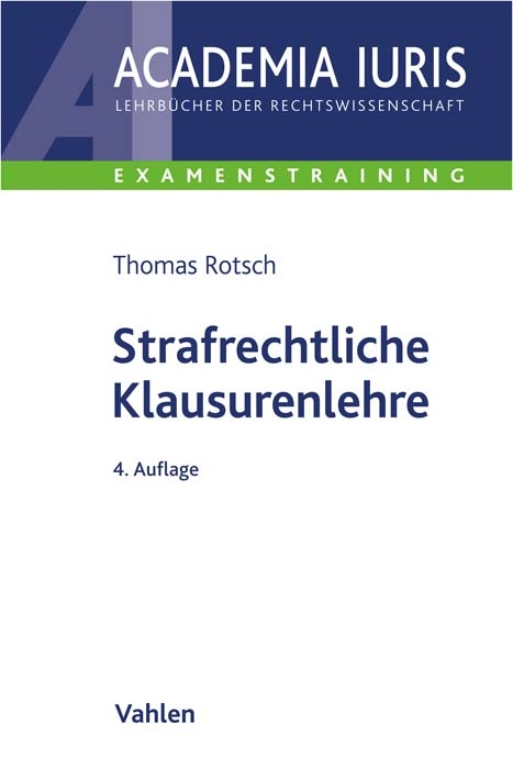 Strafrechtliche Klausurenlehre - Thomas Rotsch