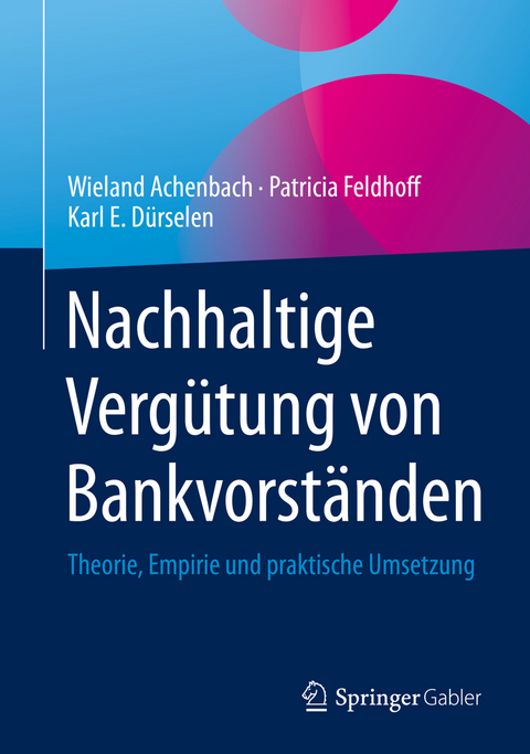 Nachhaltige Verg&uuml;tung von Bankvorst&auml;nden - Wieland Achenbach, Patricia Feldhoff, Karl E. D&uuml;rselen