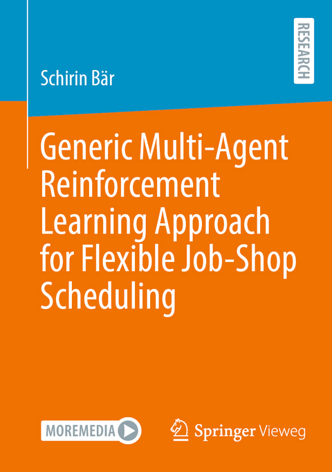 Generic Multi-Agent Reinforcement Learning Approach for Flexible Job-Shop Scheduling - Schirin B&auml;r