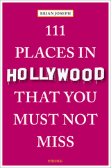 111 places in Hollywood that you must not miss - Brian Joseph