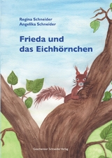 Frieda und das Eichh&ouml;rnchen - Regina Schneider