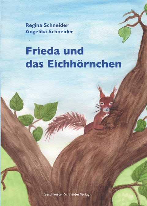 Frieda und das Eichh&ouml;rnchen - Regina Schneider
