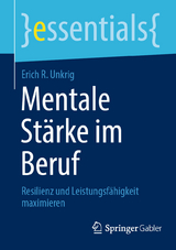 Mentale St&auml;rke im Beruf - Erich R. Unkrig