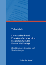 Deutschland und Franz&ouml;sisch-Indochina bis zum Ende des Ersten Weltkriegs - Volker Schult