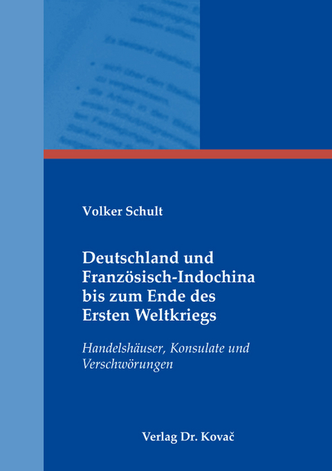 Deutschland und Franz&ouml;sisch-Indochina bis zum Ende des Ersten Weltkriegs - Volker Schult