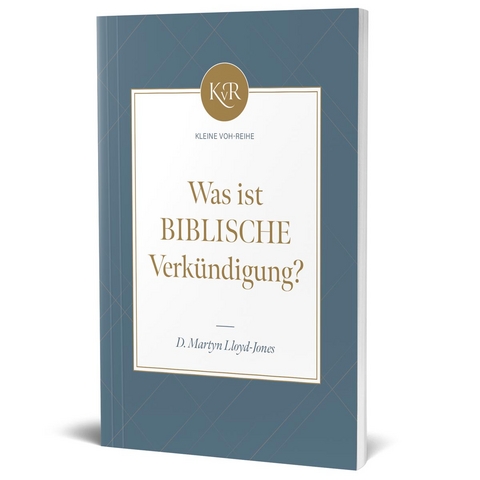 Was ist biblische Verk&uuml;ndigung? - David Martyn Lloyd-Jones