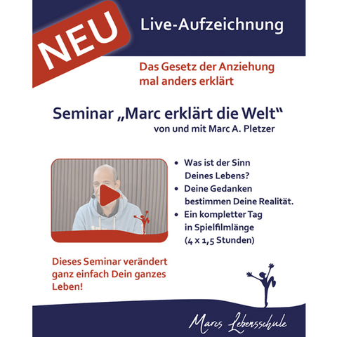 Online-Coaching & Seminar-Mitschnitt: Marcs Lebensschule &bdquo;Marc erkl&auml;rt die Welt&ldquo; - Marc A. Pletzer