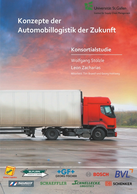 Konzepte der Automobillogistik der Zukunft - Wolfgang St&ouml;lzle, Leon Zacharias