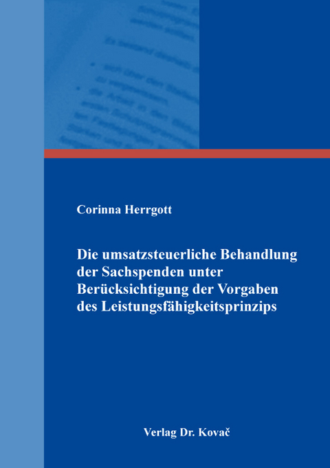 Die umsatzsteuerliche Behandlung der Sachspenden unter Ber&uuml;cksichtigung der Vorgaben des Leistungsf&auml;higkeitsprinzips - Corinna Herrgott