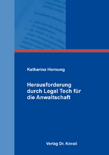 Herausforderung durch Legal Tech f&uuml;r die Anwaltschaft - Katharina Hornung
