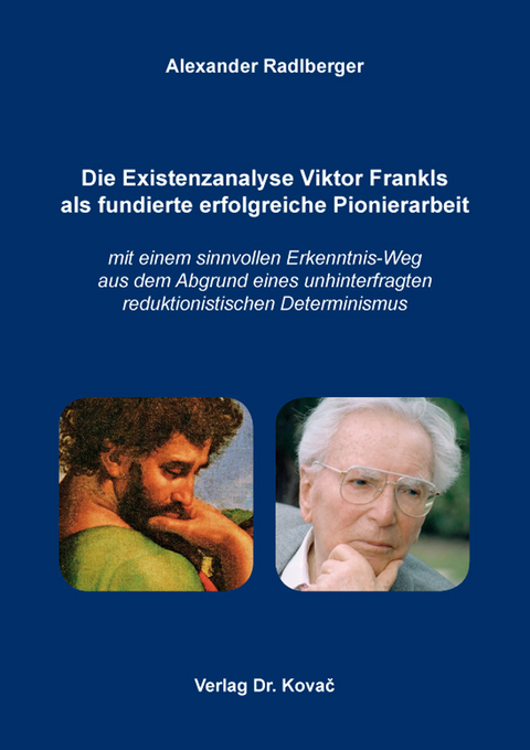 Die Existenzanalyse Viktor Frankls als fundierte erfolgreiche Pionierarbeit - Alexander Radlberger