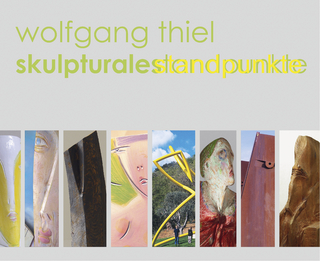 Wolfgang Thiel – Skulpturale Standpunkte