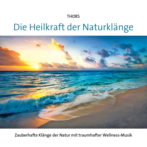 Die Heilkraft der Naturklänge - 