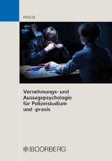 Vernehmungs- und Aussagepsychologie f&uuml;r Polizeistudium und -praxis - Lena Posch