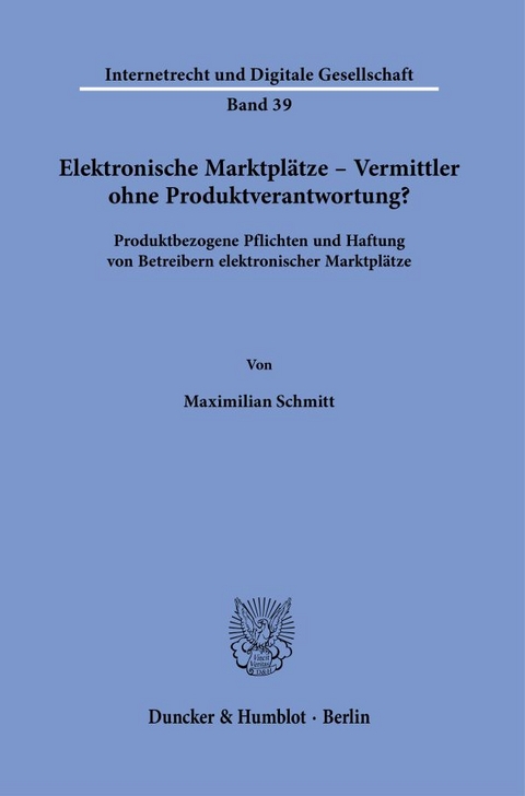 Elektronische Marktpl&auml;tze &ndash; Vermittler ohne Produktverantwortung? - Maximilian Schmitt