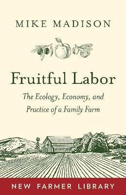 Fruitful Labor - Mike Madison