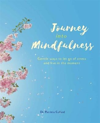 Journey into Mindfulness - Dr Patrizia Collard