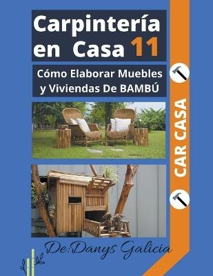 Carpinter&iacute;a en casa 11. C&oacute;mo Elaborar Muebles y Viviendas De BAMB&Uacute; - Danys Galicia