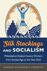 Silk Stockings and Socialism - Sharon McConnell-Sidorick