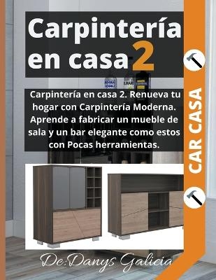 Carpinter&iacute;a en casa 2. Aprende a fabricar muebles de sala. Pocas herramientas. - Danys Galicia