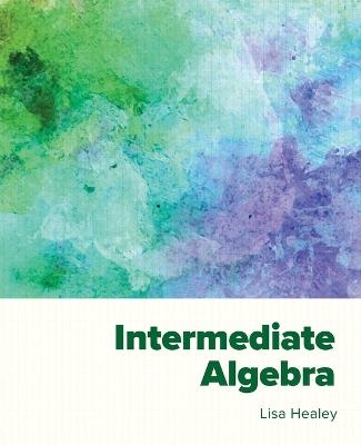 Intermediate Algebra - Lisa Healey