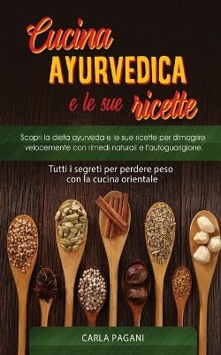 Cucina Ayurvedica E Le Sue Ricette - Carla Pagani