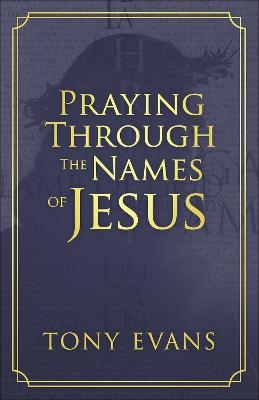 Praying Through the Names of Jesus - Tony Evans