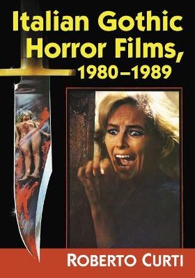 Italian Gothic Horror Films, 1980-1989 - Roberto Curti