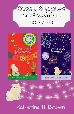 Sassy Supplies Cozy Mysteries Books 7-8 - Katherine H Brown