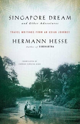Singapore Dream and Other Adventures - Hermann Hesse