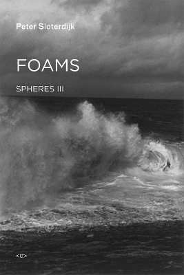 Foams - Peter Sloterdijk
