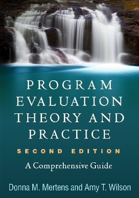 Program Evaluation Theory and Practice, Second Edition - Donna M. Mertens, Amy T. Wilson